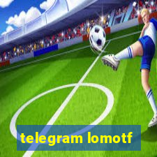 telegram lomotf